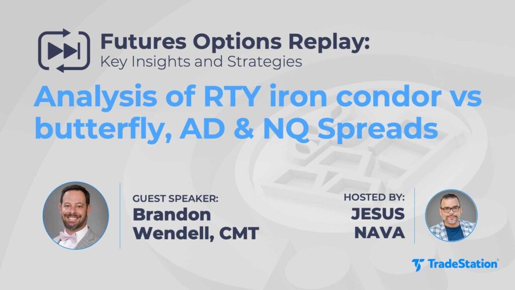 Futures Options Replay: Analysis of RTY iron condor vs butterfly, AD & NQ spreads
