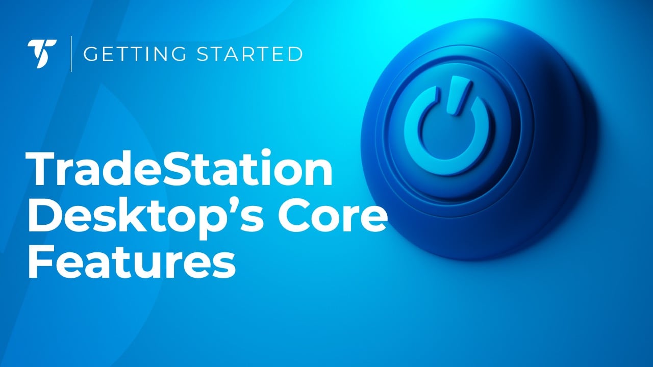 Getting Started with TradeStation Desktop