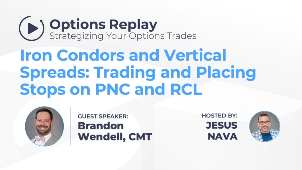 Iron Condors and Vertical Spreads: Trading and Placing Stops on PNC and RCL