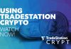 TradeStation Crypto – Managing Your Account Video Using TradeStation Crypto Educational Video